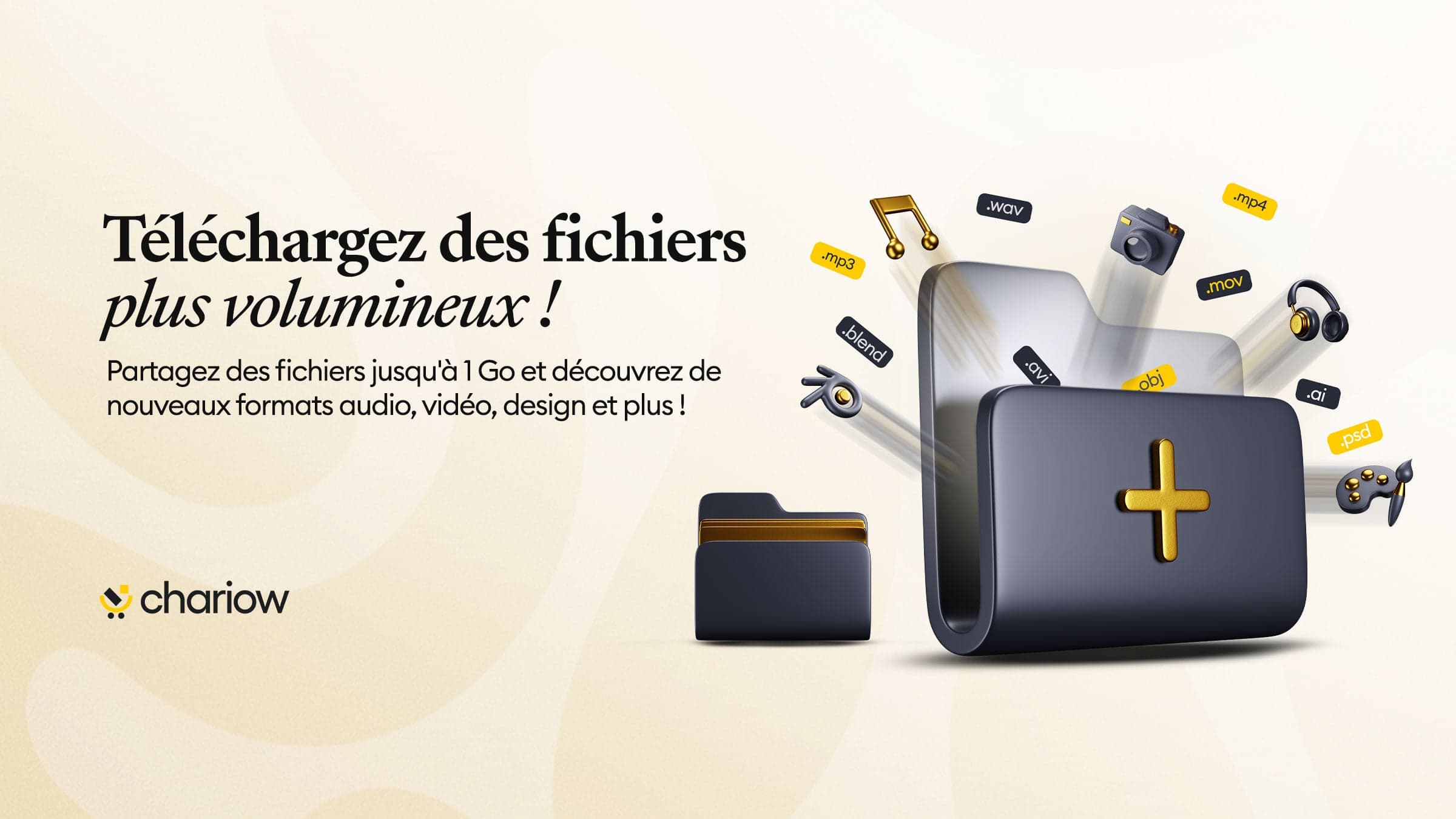 Téléchargez des fichiers plus volumineux intégrant de nouveaux formats