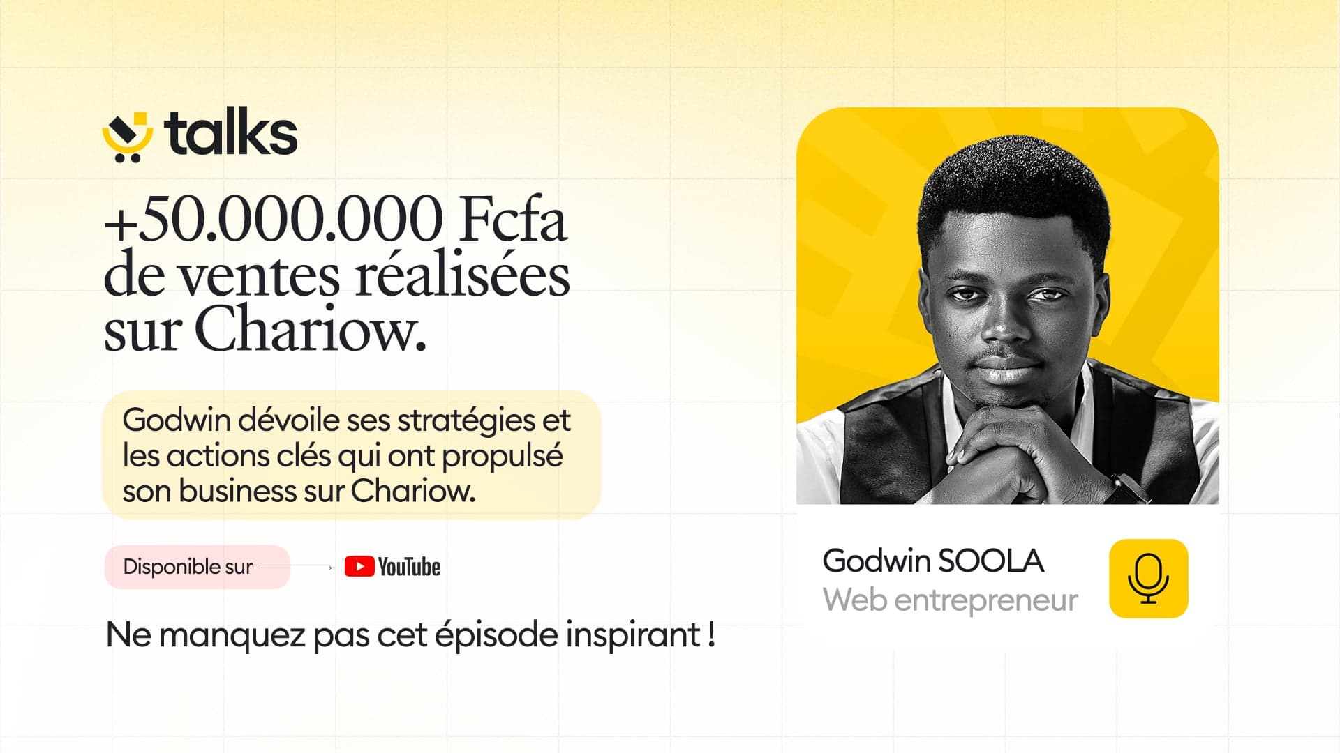 The keys to a 50-million CFA francs business with Godwin SOOLA - Chariow Talks No. 03