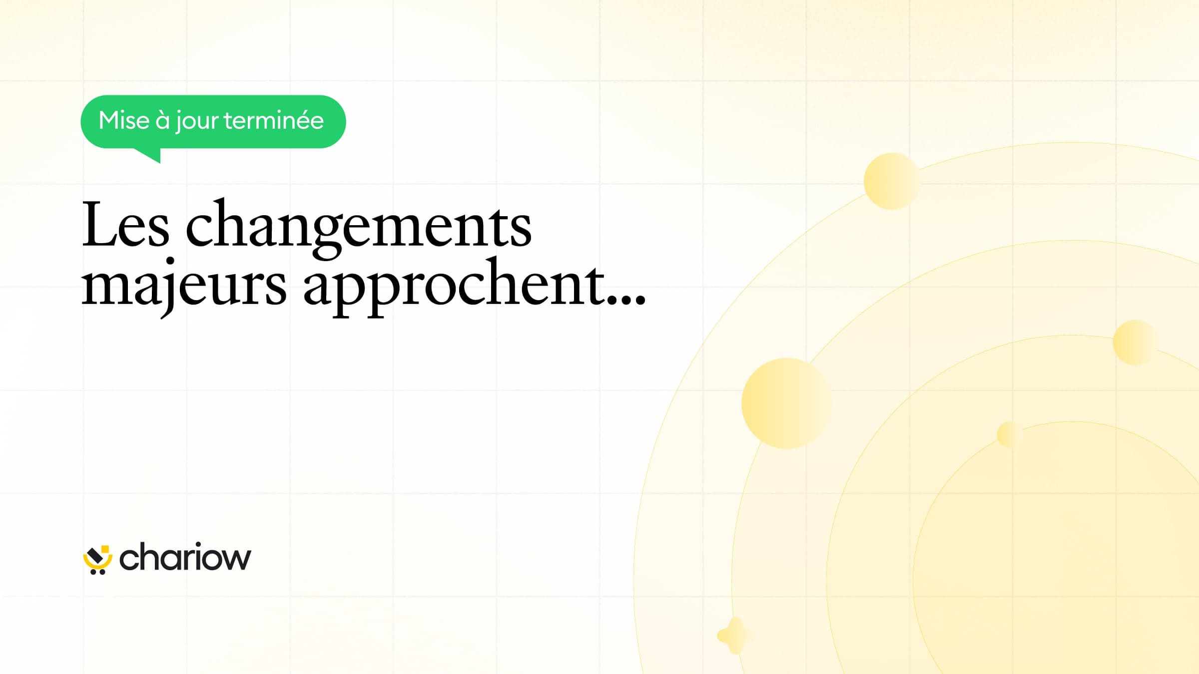 Mise à jour terminée ! Les changements majeurs approchent.