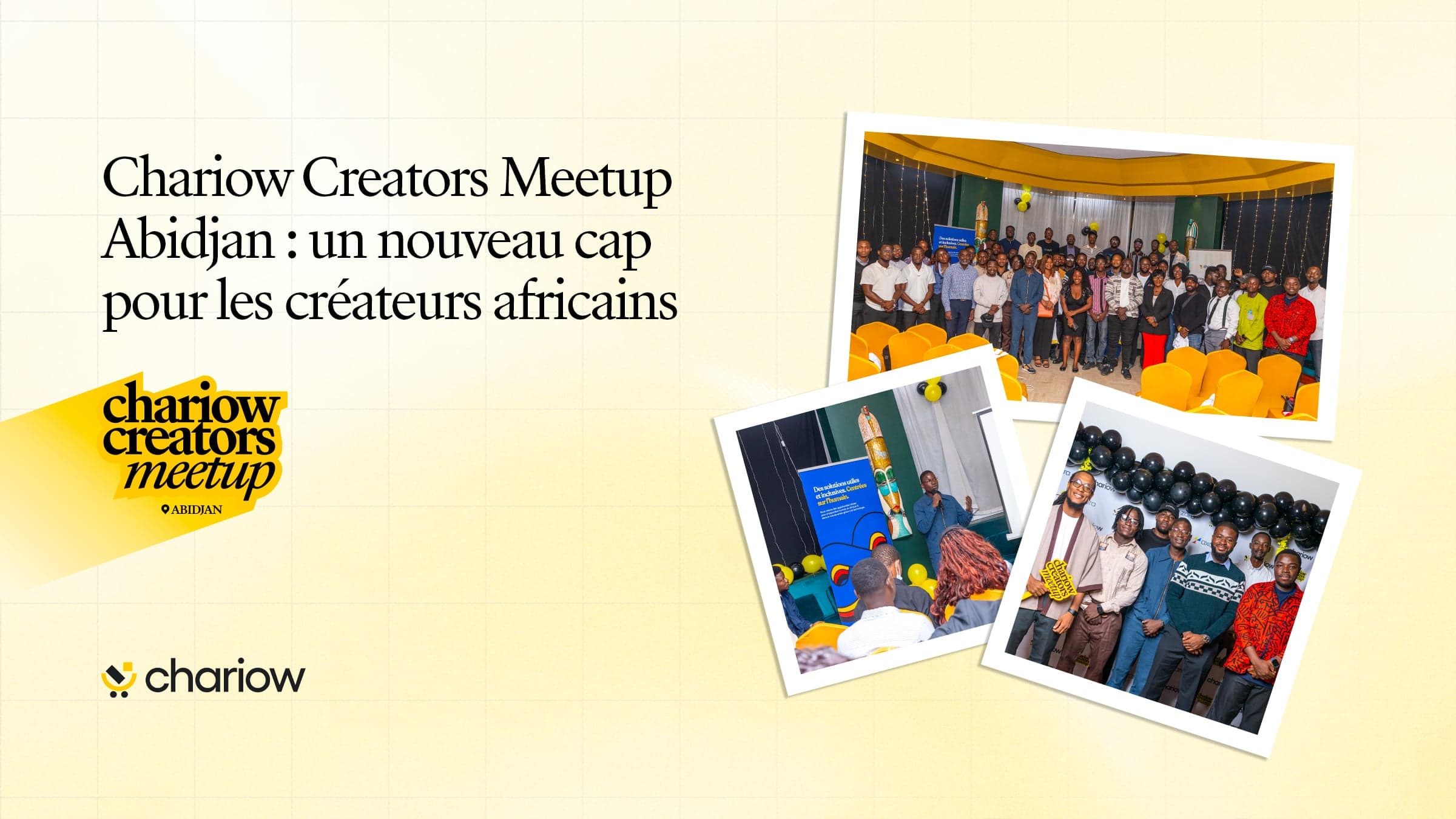 Chariow Creators Meetup Abidjan: a new milestone for African creators